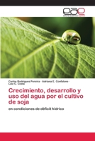 Crecimiento, desarrollo y uso del agua por el cultivo de soja 3659083569 Book Cover