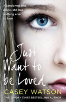 I Just Want to Be Loved 0008484856 Book Cover