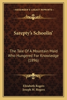 Sarepty's Schoolin': The Tale Of A Mountain Maid Who Hungered For Knowledge 1120699150 Book Cover