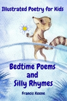 Bedtime Poems and Silly Rhymes: Illustrated Poems and Stories for Kids Featuring Animals, Fairies, Pirates, Christmas Magic & Silly Rhymes (ages 4 to 9) B0G5YHVM6Z Book Cover
