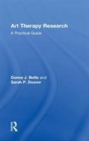 Art Therapy Research: A Practical Guide 1138126101 Book Cover