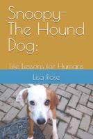Snoopy-The Hound Dog:: Life Lessons for Humans B0FGV6VPYC Book Cover