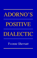 Adorno's Positive Dialectic 052103888X Book Cover