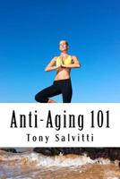 Anti-Aging 101 1517067812 Book Cover