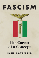 Fascism: The Career of a Concept 0875807828 Book Cover