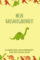 Mein Hausaufgabenheft Planer und Aufgabenheft f�r das Schuljahr: A5 - Hausaufgabenheft und Sch�lerkalender f�r Sch�ler I Schulplaner Dinosaurier mit Wochentage f�r Grundschule, Realschule und Gymnasiu 1079879757 Book Cover
