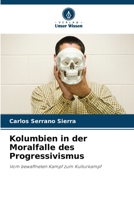 Kolumbien in der Moralfalle des Progressivismus 6209232558 Book Cover