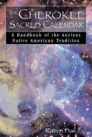 The Cherokee Sacred Calendar: A Handbook of the Ancient Native American Tradition 0892818042 Book Cover