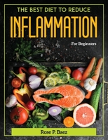 The best diet to reduce Inflammation: For Beginners 1804371467 Book Cover