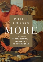 More: A History of the World Economy from the Iron Age to the Information Age 1610399838 Book Cover