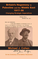 Britain's Hegemony in Palestine and the Middle East, 1917-56: Changing Strategic Imperatives 191038321X Book Cover