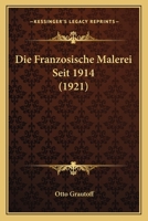 Die Franzosische Malerei Seit 1914 (1921) 1168369150 Book Cover