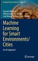 Machine Learning for Smart Environments/Cities: An IoT Approach 3030975150 Book Cover