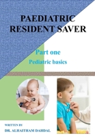 PEDIATRIC RESIDENT SAVER: Part one Pediatric basics B0CGG2NQ9J Book Cover