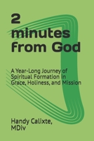 2 minutes from God: A Year-Long Journey of Spiritual Formation in Grace, Holiness, and Mission B0GFHKBG3Y Book Cover