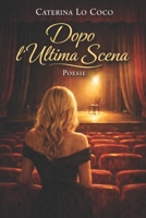 DOPO L'ULTIMA SCENA (Italian Edition) B0GPM819Z6 Book Cover