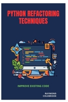 Python Refactoring Techniques: Improve Existing Code B0H22VW2XQ Book Cover