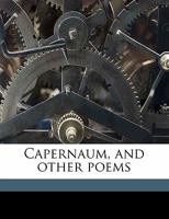 Capernaum, and Other Poems 0469922834 Book Cover