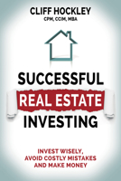 Successful Real Estate Investing: Invest Wisely, Avoid Costly Mistakes and Make Money 1642793205 Book Cover