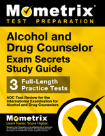Alcohol and Drug Counselor Exam Secrets Study Guide: ADC Test Review for the International Examination for Alcohol and Drug Counselors 1627330216 Book Cover