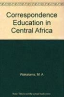 Correspondence Education in Central Africa: An Alternative Route to Higher Education in Developing Countries 0819130974 Book Cover