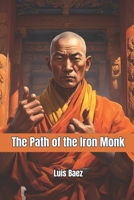 The Path of the Iron Monk B0FGHWPM2V Book Cover