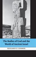 The Bodies of God and the World of Ancient Israel 1107422264 Book Cover