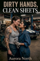 Dirty Hands, Clean Sheets B0GY297FQP Book Cover