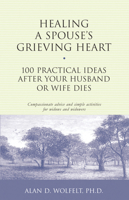 Healing a Spouse's Grieving Heart: 100 Practical Ideas After Your Husband or Wife Dies (Healing a Grieving Heart series) 1879651378 Book Cover