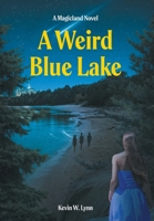 A Weird Blue Lake (A Magicland Novel) B0GHB9T143 Book Cover