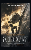 The Shadow That Follow Me: An Analytical Understanding of the Dark Side of the Human Soul 1543784976 Book Cover