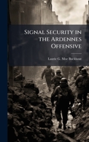 Signal Security in the Ardennes Offensive 1025068548 Book Cover