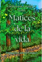 Matices de la Vida (Spanish Edition) B0F228NHM5 Book Cover