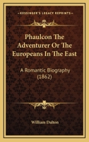 Phaulcon the Adventurer, Or, the Europeans in the East 1530365031 Book Cover