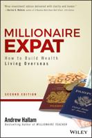 Millionaire Expat: How To Build Wealth Living Overseas 1119840104 Book Cover