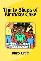 Thirty Slices of Birthday Cake 1983982644 Book Cover