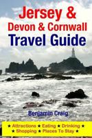 Jersey, Devon & Cornwall Travel Guide: Attractions, Eating, Drinking, Shopping & Places To Stay 150054616X Book Cover
