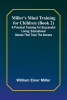 Miller's Mind training for children (Book 2); A practical training for successful living; Educational games that train the senses 9357399801 Book Cover
