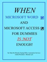 When Microsoft Word and Microsoft Access for Dummies Is Not Enough 077108711X Book Cover