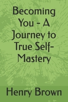 Becoming You - A Journey to True Self-Mastery B0FGD6GP2X Book Cover