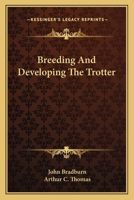 Breeding and Developing the Trotter 1443753408 Book Cover