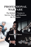 Professional Warfare: The Definitive Treatise to Survive, Thrive, and Dominate the Workplace B0G48HXX9W Book Cover