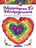 Creative Haven Happiness Is Homegrown: Fabulous Fruits & Vegetables Coloring Book 0486850331 Book Cover