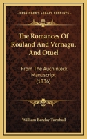 The Romances of Rouland and Vernagu and Otuel: From the Auchinleck Manuscript 1018438831 Book Cover