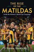 The Rise of the Matildas 0522880770 Book Cover