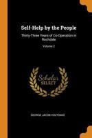 Self-Help by the People: Thirty-Three Years of Co-Operation in Rochdale; Volume 2 1017976449 Book Cover