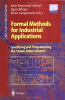 Formal Methods for Industrial Applications: Specifying and Programming the Steam Boiler Control (Lecture Notes in Computer Science) 3540619291 Book Cover