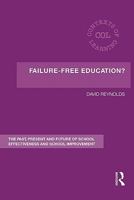 Failure-Free Education?: The Past, Present and Future of School Effectiveness and School Improvement 041561984X Book Cover