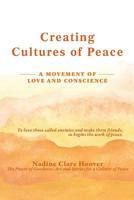 Creating Cultures of Peace: A Movement of Love and Conscience 0982849222 Book Cover