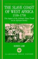 The Slave Coast of West Africa, 1550 - 1750: The Impact of the Atlantic Slave Trade on an African Society (Oxford Studies in African Affairs) 0198202288 Book Cover